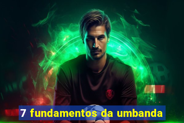7 fundamentos da umbanda